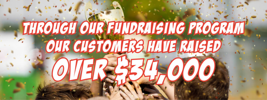 Through our fundraising program our customers have raised over $34,000