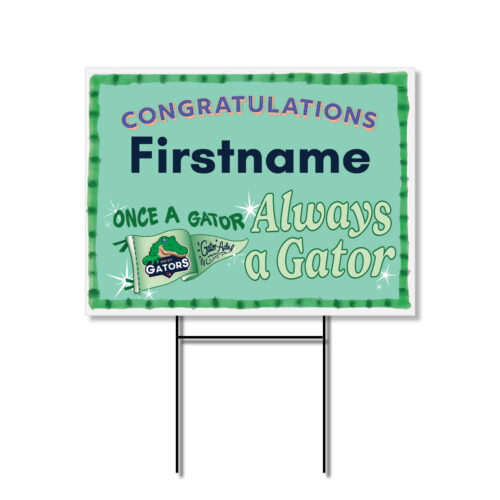 Custom Geist Elementary School yard sign with green background, “Congratulations Firstname” text, and “Once a Gator Always a Gator” slogan with Gators mascot, displayed on a lawn stake