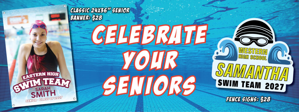 Celebrate your swim team Seniors with senior banners and fence signs